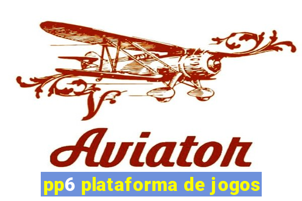 pp6 plataforma de jogos